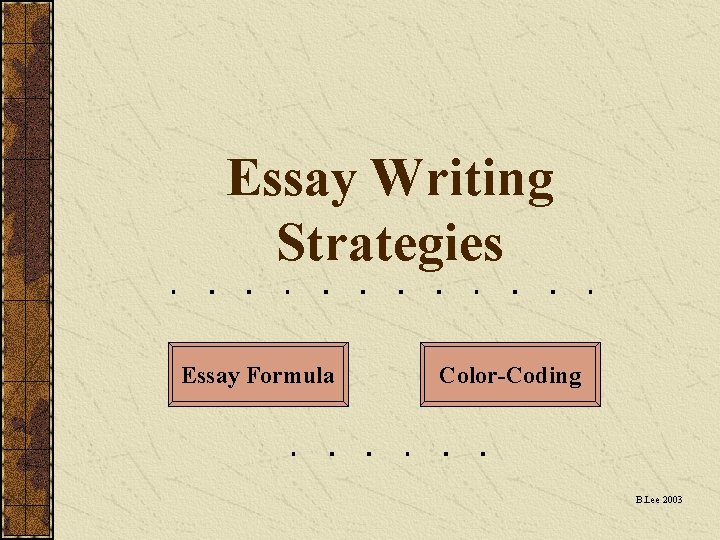 Essay Writing Strategies Essay Formula Color-Coding B. Lee 2003 