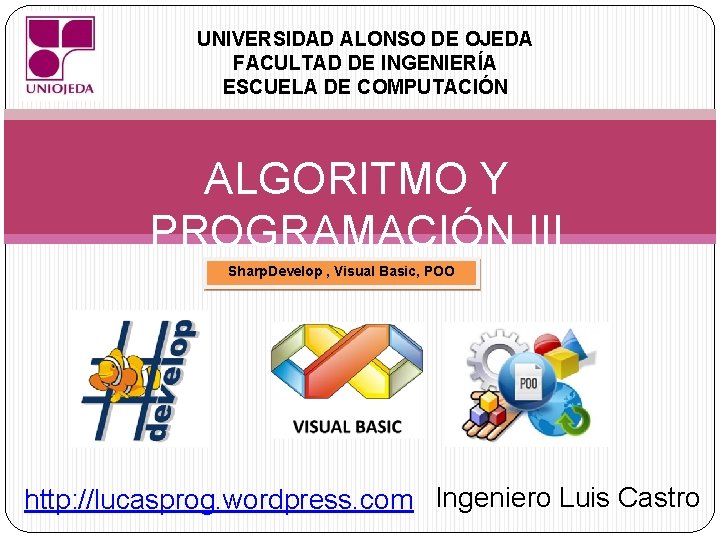 UNIVERSIDAD ALONSO DE OJEDA FACULTAD DE INGENIERÍA ESCUELA DE COMPUTACIÓN ALGORITMO Y PROGRAMACIÓN III