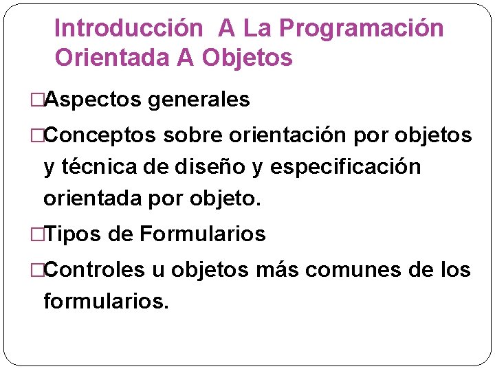 Introducción A La Programación Orientada A Objetos �Aspectos generales �Conceptos sobre orientación por objetos