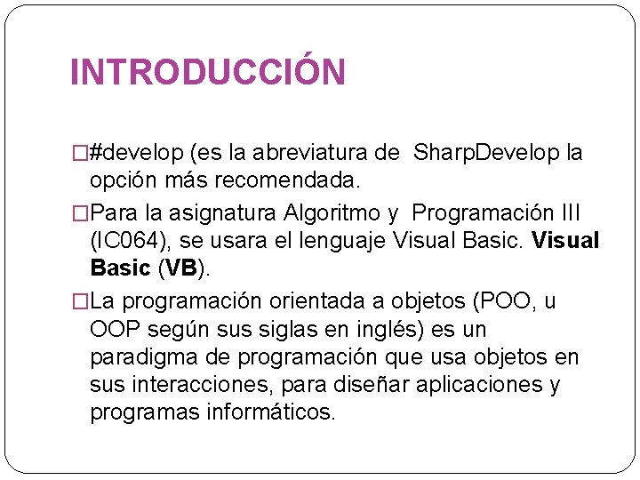 INTRODUCCIÓN �#develop (es la abreviatura de Sharp. Develop la opción más recomendada. �Para la