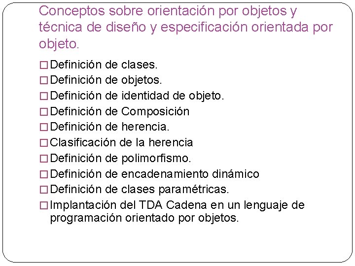 Conceptos sobre orientación por objetos y técnica de diseño y especificación orientada por objeto.