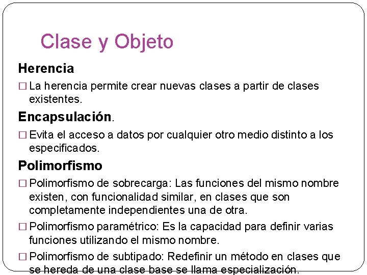 Clase y Objeto Herencia � La herencia permite crear nuevas clases a partir de