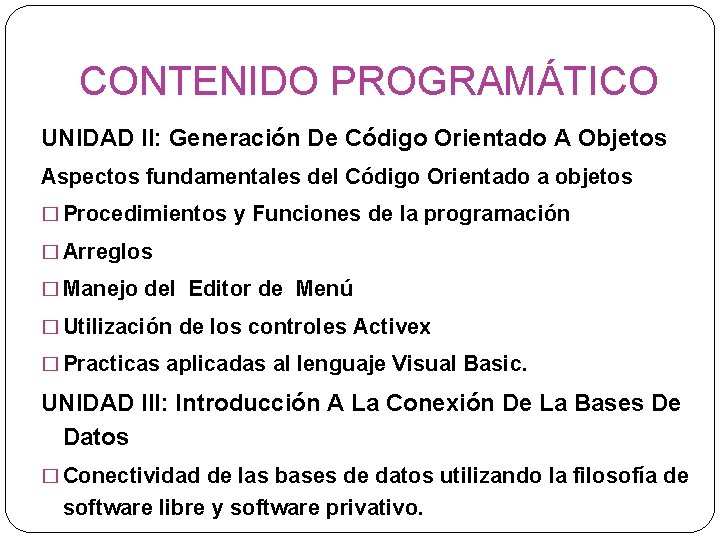 CONTENIDO PROGRAMÁTICO UNIDAD II: Generación De Código Orientado A Objetos Aspectos fundamentales del Código