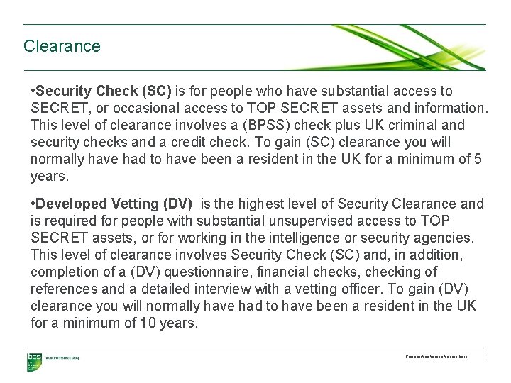 Clearance • Security Check (SC) is for people who have substantial access to SECRET,