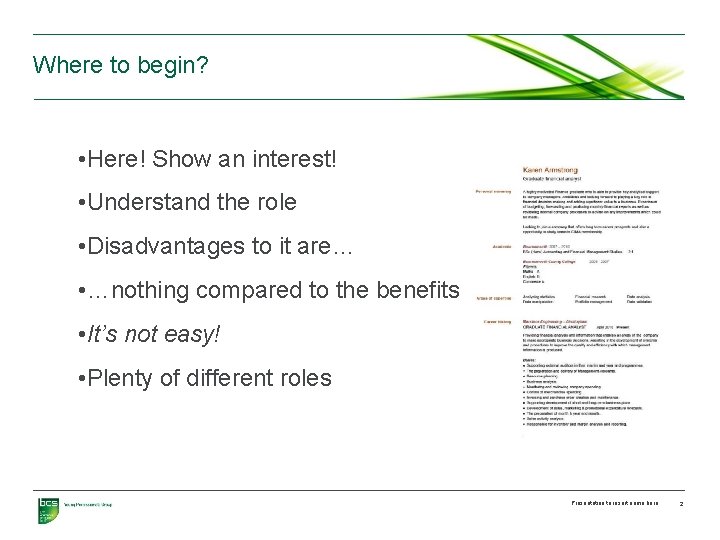 Where to begin? • Here! Show an interest! • Understand the role • Disadvantages