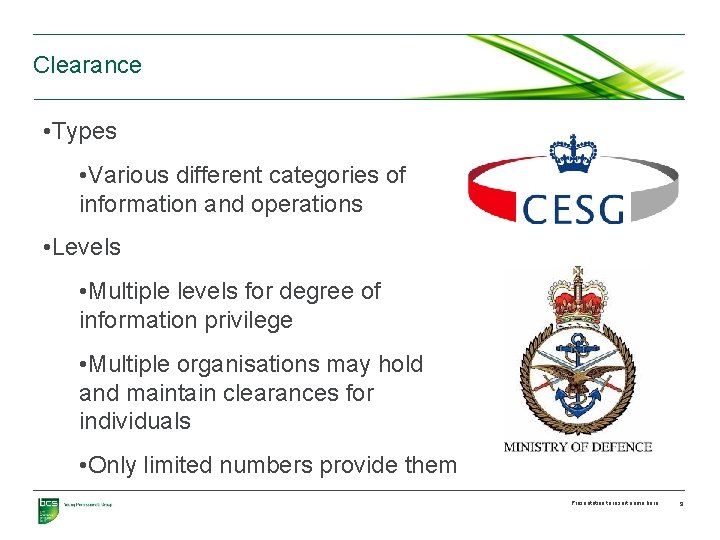 Clearance • Types • Various different categories of information and operations • Levels •
