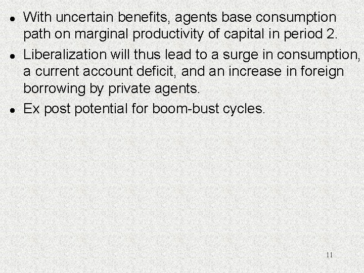 l l l With uncertain benefits, agents base consumption path on marginal productivity of