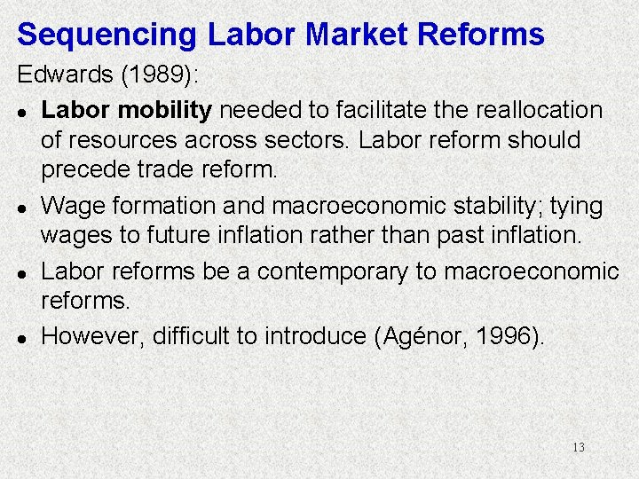 Sequencing Labor Market Reforms Edwards (1989): l Labor mobility needed to facilitate the reallocation