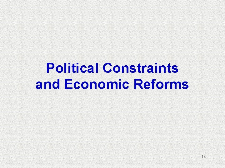 Political Constraints and Economic Reforms 14 