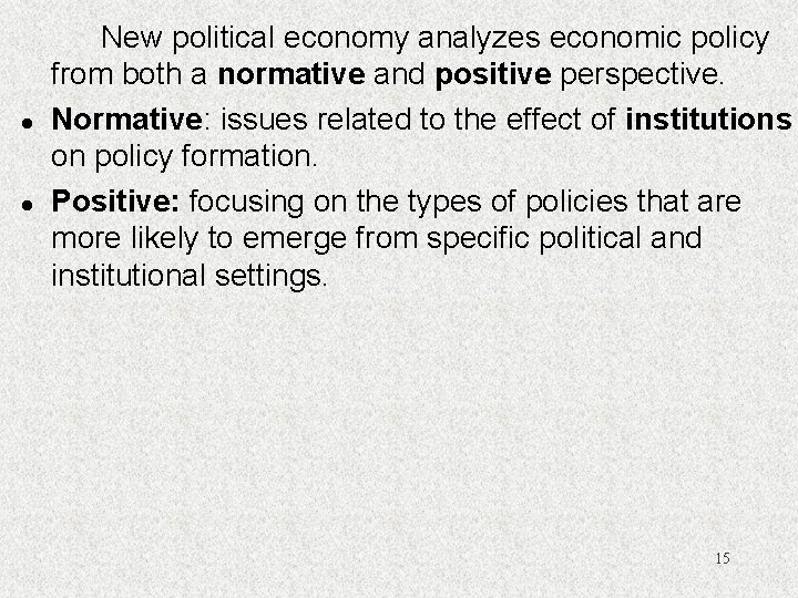 l l New political economy analyzes economic policy from both a normative and positive