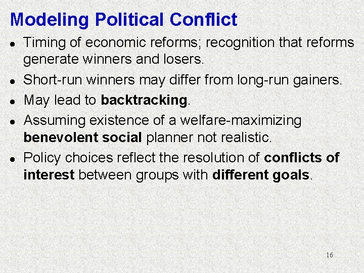 Modeling Political Conflict l l l Timing of economic reforms; recognition that reforms generate