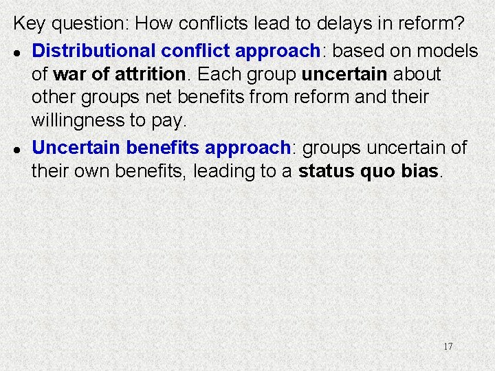 Key question: How conflicts lead to delays in reform? l Distributional conflict approach: based
