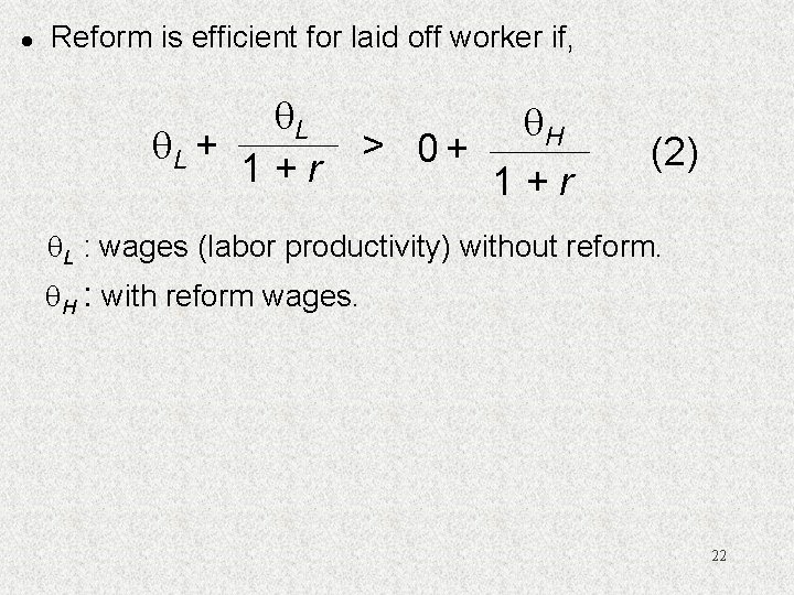 l Reform is efficient for laid off worker if, L L + 1+r H