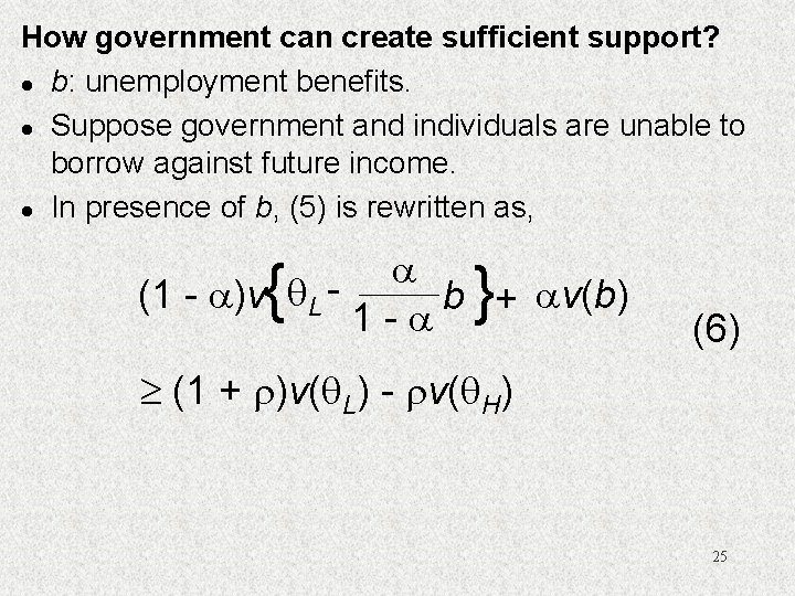 How government can create sufficient support? l b: unemployment benefits. l Suppose government and