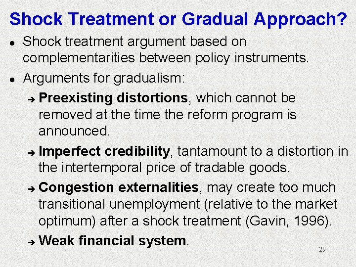 Shock Treatment or Gradual Approach? l l Shock treatment argument based on complementarities between