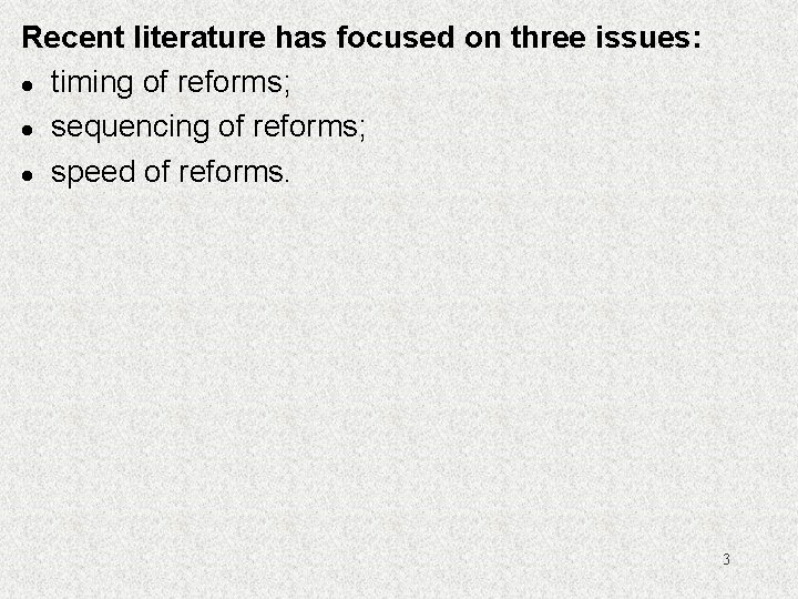 Recent literature has focused on three issues: l timing of reforms; l sequencing of