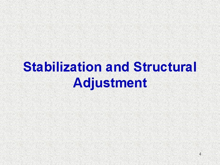 Stabilization and Structural Adjustment 4 