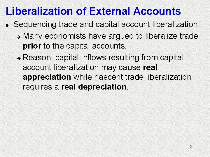 Liberalization of External Accounts l Sequencing trade and capital account liberalization: è Many economists
