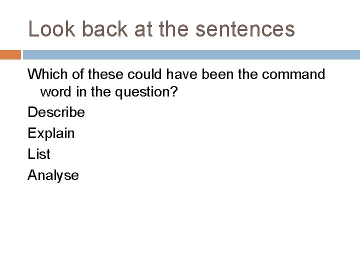 Look back at the sentences Which of these could have been the command word Look back at the sentences Which of these could have been the command word