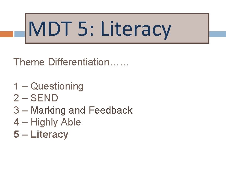 MDT 5: Literacy Theme Differentiation…… 1 – Questioning 2 – SEND 3 – Marking