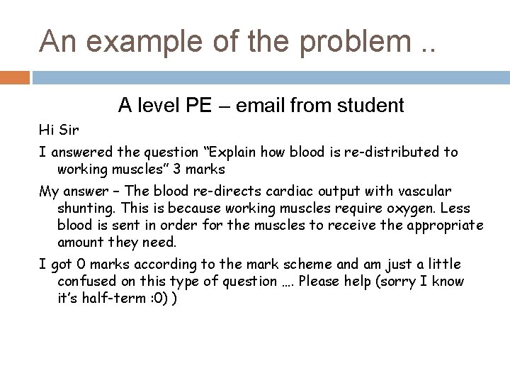 An example of the problem. . A level PE – email from student Hi An example of the problem. . A level PE – email from student Hi