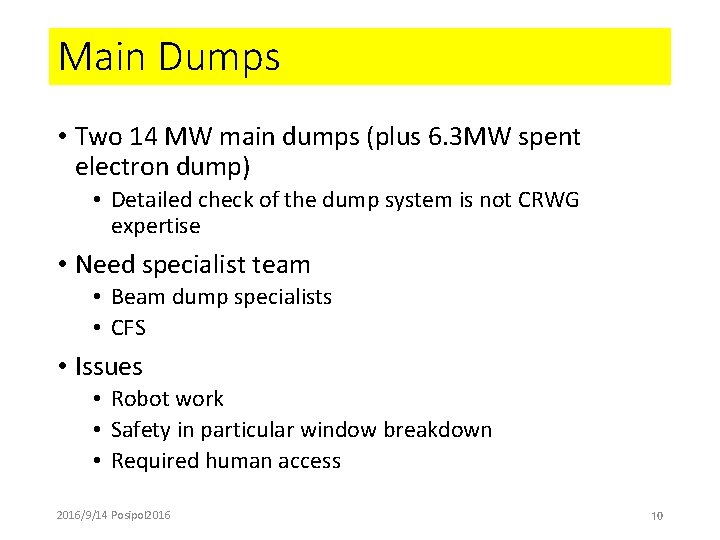 Main Dumps • Two 14 MW main dumps (plus 6. 3 MW spent electron