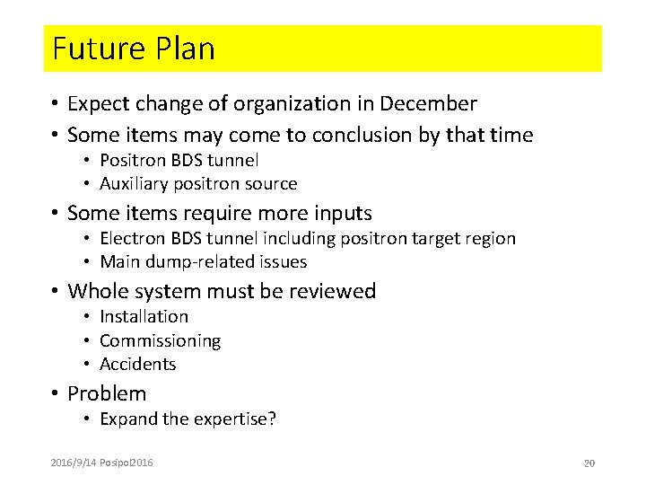 Future Plan • Expect change of organization in December • Some items may come