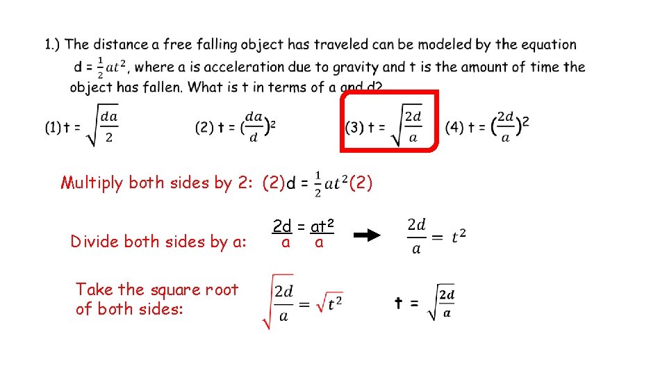 Multiply both sides by 2: (2) Divide both sides by a: Take the Multiply both sides by 2: (2) Divide both sides by a: Take the