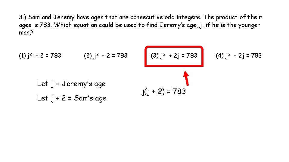 3. ) Sam and Jeremy have ages that are consecutive odd integers. The product 3. ) Sam and Jeremy have ages that are consecutive odd integers. The product