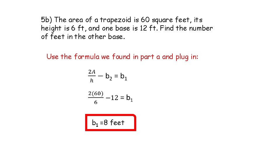 5 b) The area of a trapezoid is 60 square feet, its height is 5 b) The area of a trapezoid is 60 square feet, its height is