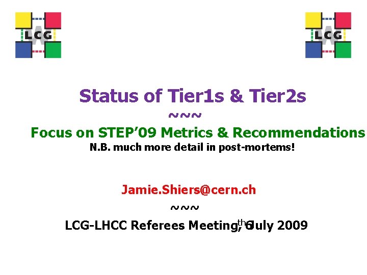 Status of Tier 1 s & Tier 2 s ~~~ Focus on STEP’ 09