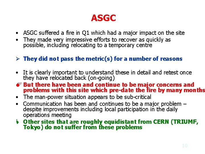 ASGC • ASGC suffered a fire in Q 1 which had a major impact