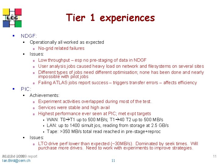 Tier 1 experiences § NDGF: § Operationally all worked as expected ¨ No-grid related