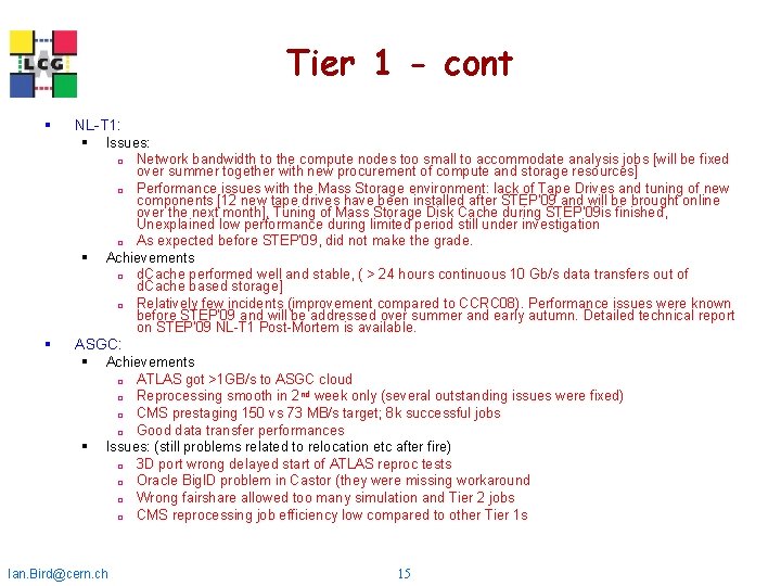 Tier 1 - cont § NL-T 1: § Issues: Network bandwidth to the compute