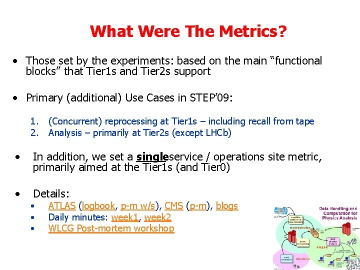 What Were The Metrics? • Those set by the experiments: based on the main