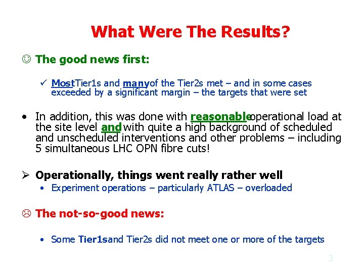 What Were The Results? J The good news first: ü Most Tier 1 s
