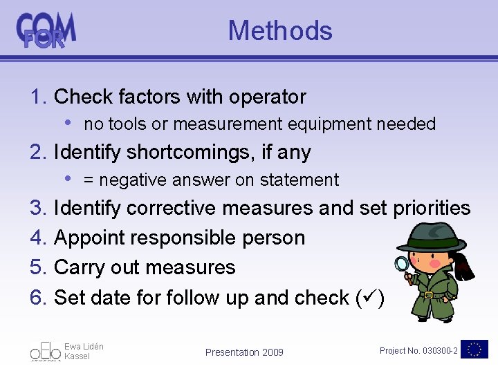 Methods 1. Check factors with operator • no tools or measurement equipment needed 2.