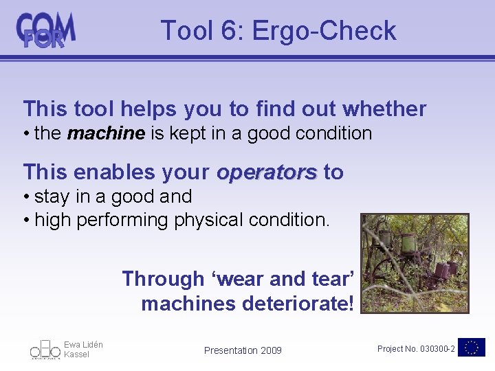 Tool 6: Ergo-Check This tool helps you to find out whether • the machine