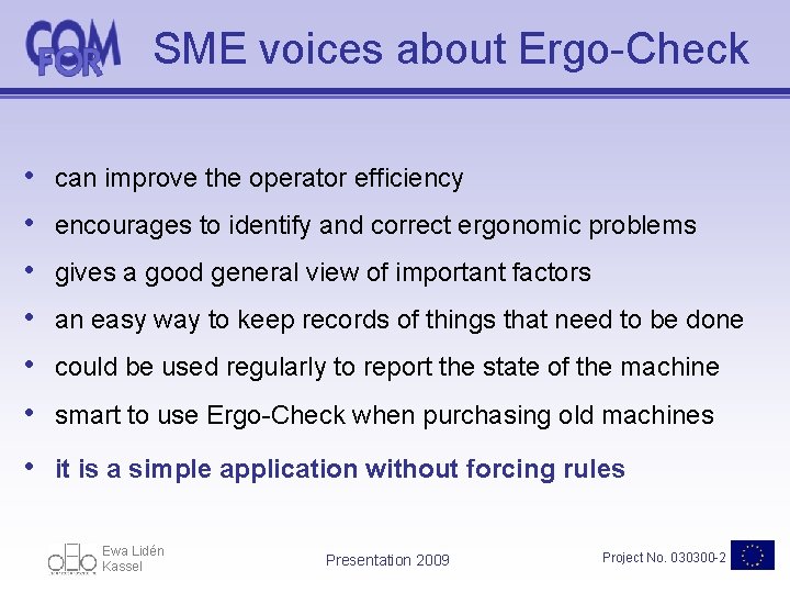 SME voices about Ergo-Check • • • can improve the operator efficiency encourages to