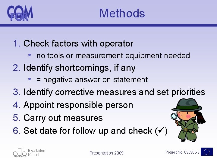Methods 1. Check factors with operator • no tools or measurement equipment needed 2.