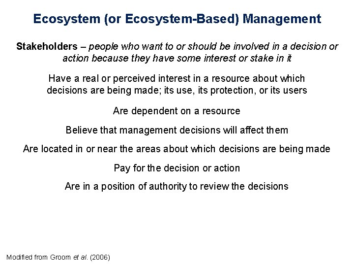 Ecosystem (or Ecosystem-Based) Management Stakeholders – people who want to or should be involved