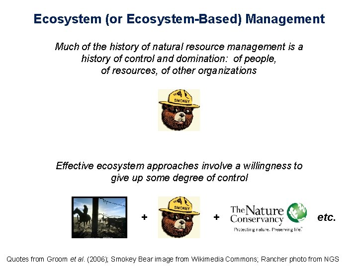 Ecosystem (or Ecosystem-Based) Management Much of the history of natural resource management is a