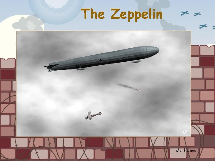 The Zeppelin Ms. Ramos 