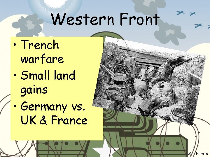Western Front • Trench warfare • Small land gains • Germany vs. UK &