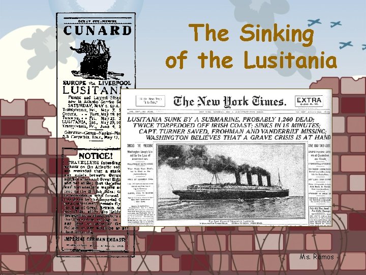 The Sinking of the Lusitania Ms. Ramos 