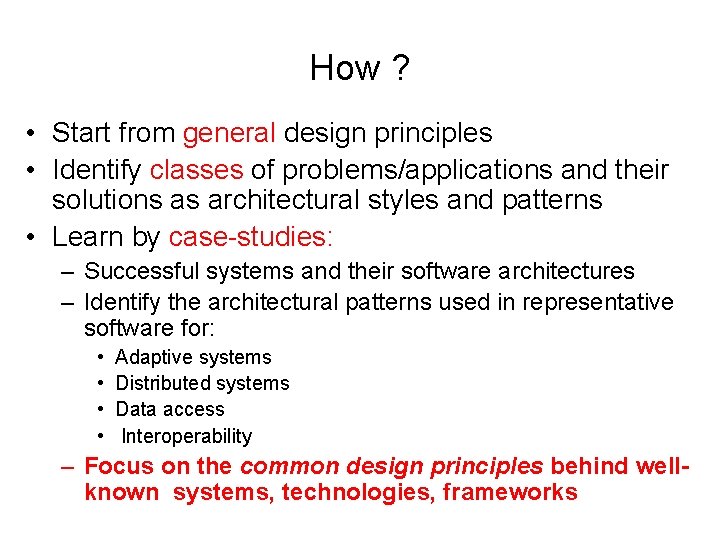 How ? • Start from general design principles • Identify classes of problems/applications and