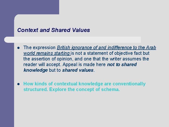 Context and Shared Values l The expression British ignorance of and indifference to the