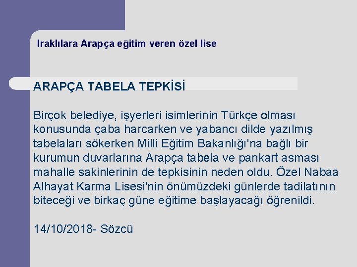 Iraklılara Arapça eğitim veren özel lise ARAPÇA TABELA TEPKİSİ Birçok belediye, işyerleri isimlerinin Türkçe