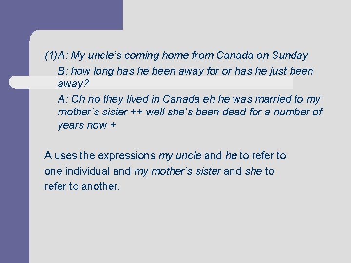 (1)A: My uncle’s coming home from Canada on Sunday B: how long has he