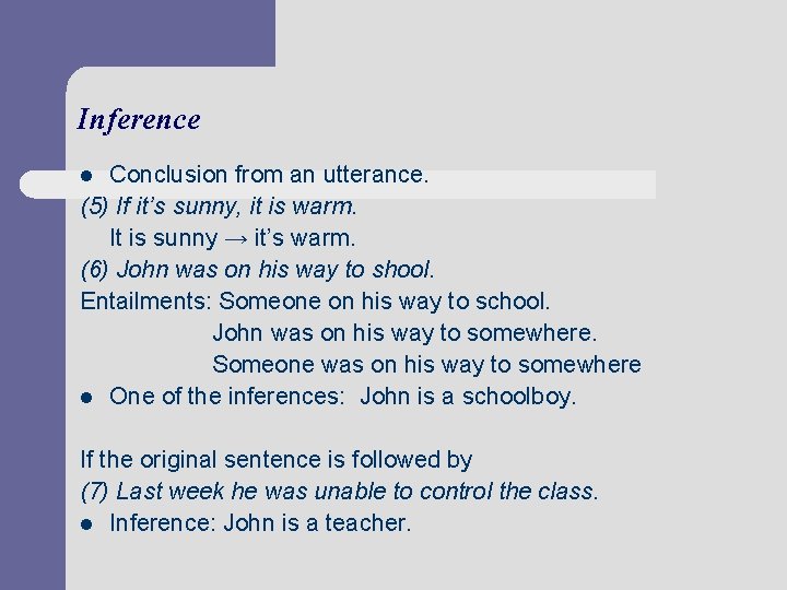 Inference Conclusion from an utterance. (5) If it’s sunny, it is warm. It is